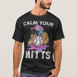 Calm Your Mitts Baseball Ice Cream Drip Crossed T-Shirt