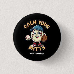 Calm Your Mitts The Ultimate Baseball Gear 3 Cm Round Badge