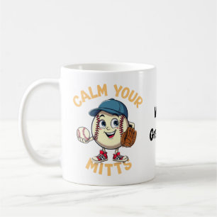 Calm Your Mitts The Ultimate Baseball Gear  Coffee Mug