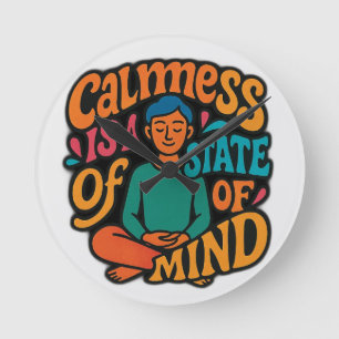 Calmess Is A State Of Mind - Meditating Yogi Zen A Round Clock