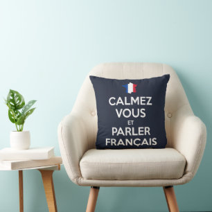 Calmez Vous et Parler Français Cushion