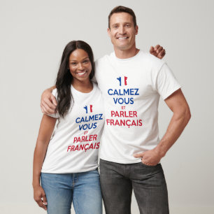 Calmez Vous et Parler Français T-Shirt