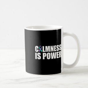 Calmness Is Power Mental Health Awareness Suicide Coffee Mug