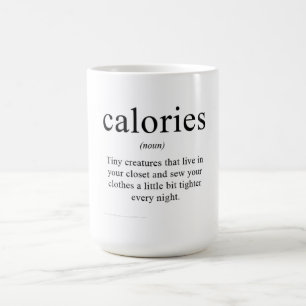 Calories!!!! Coffee Mug