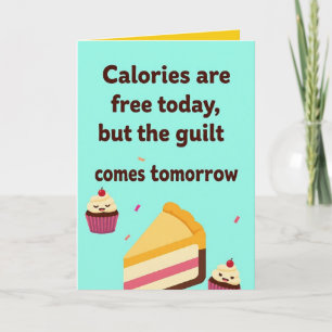 Calories Don’t Count Today But They Will Tomorrow Card