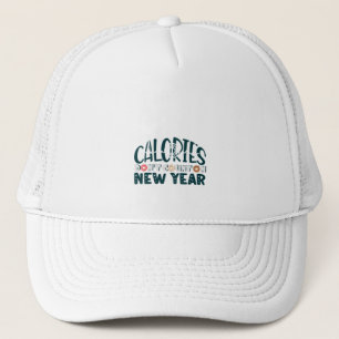 calories don't count on new year trucker hat