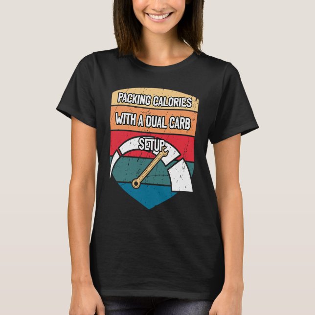 Calories with Dual Carb Setup Mechanic Foodie Car  T-Shirt (Front)