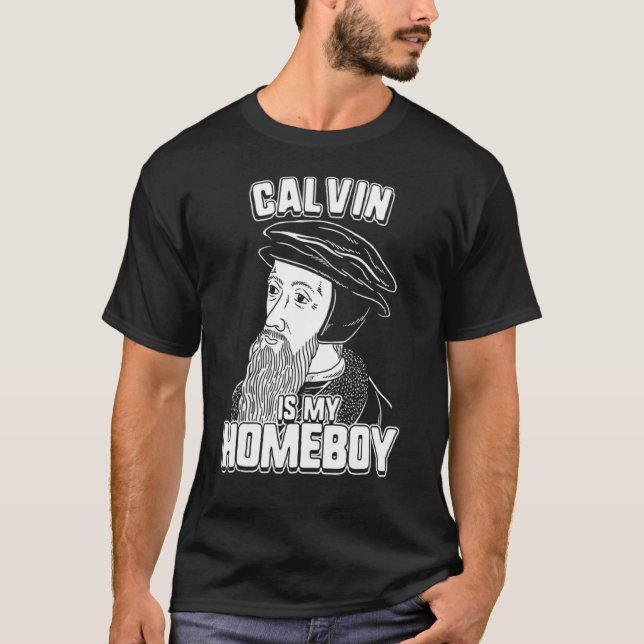 Calvin Is My Homeboy  John Calvin Tee (Front)