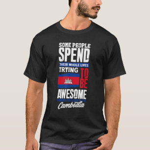 Cambodia Cambodian Cambodia Flag Funny Quote T-Shirt