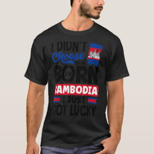 Cambodia Cambodian Cambodia Flag I Just Got Lucky T-Shirt