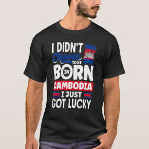 Cambodia Cambodian Cambodia Flag I Just Got Lucky T-Shirt