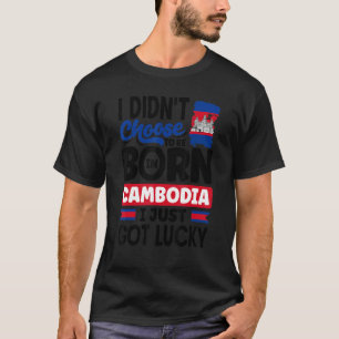 Cambodia Cambodian Cambodia Flag I Just Got Lucky T-Shirt