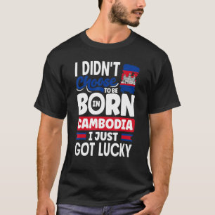 Cambodia Cambodian Cambodia Flag I Just Got Lucky T-Shirt