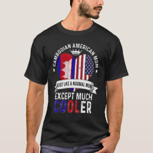 Cambodian American Mum Mothers Day Mama Cambodia F T-Shirt