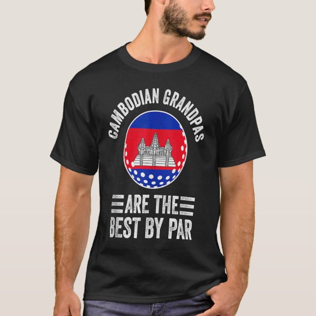 Cambodian Grandpas Are The Best By Par Golf Granda T-Shirt (Front)