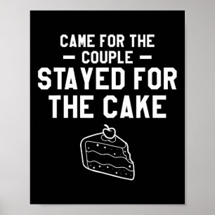 Came For The Couple Stayed For The Cake Wedding Ma Poster
