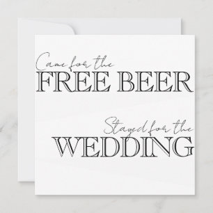 Came for the free beer, stayed for the wedding invitation