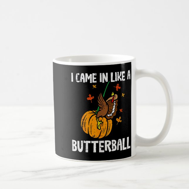 Came In Like A Butterball Funny Thanksgiving  Coffee Mug (Right)