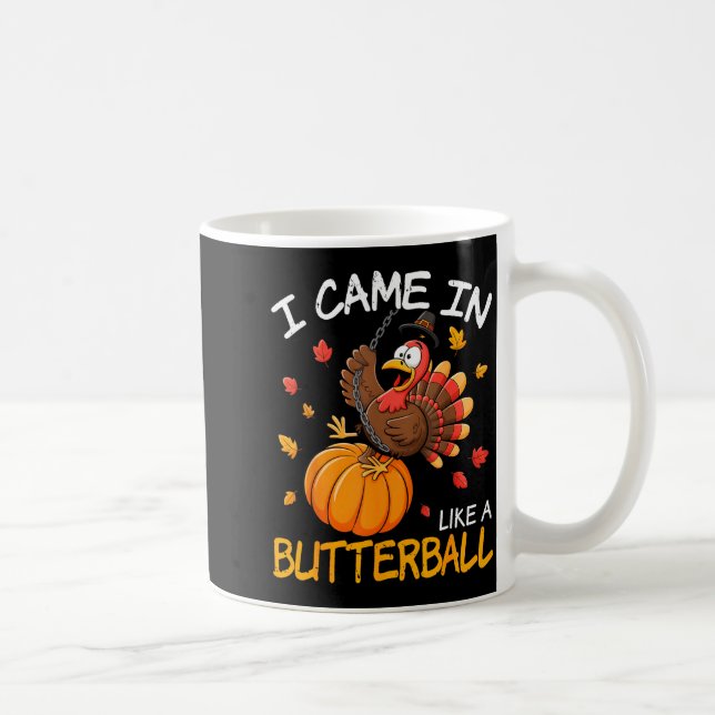 Came In Like A Butterball Funny Thanksgiving Men W Coffee Mug (Right)