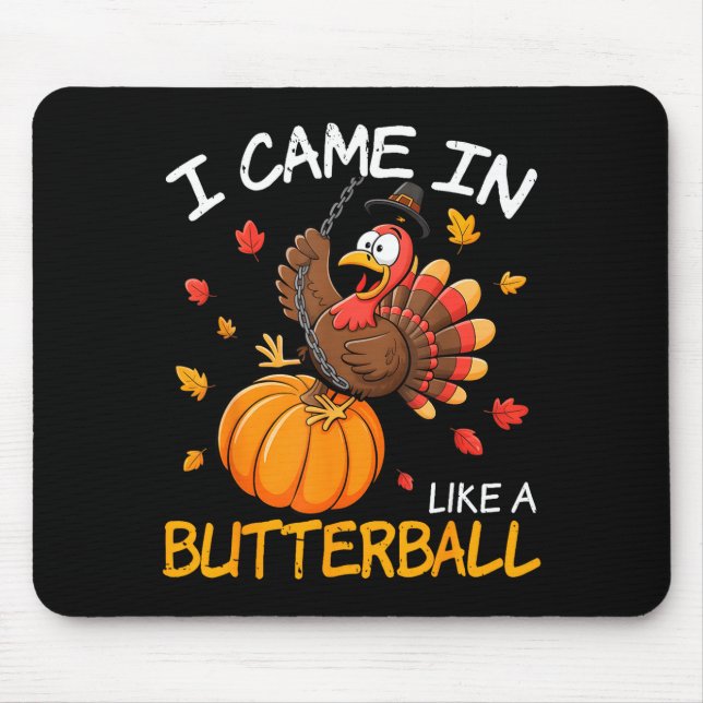 Came In Like A Butterball Funny Thanksgiving Men W Mouse Pad (Front)