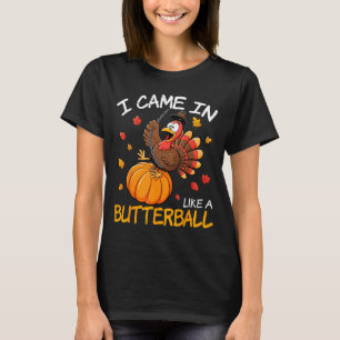 Came In Like A Butterball Funny Thanksgiving Men W T-Shirt