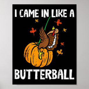 Came In Like A Butterball Funny Thanksgiving  Poster