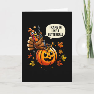 Came In Like A Butterll Funny Thanksgiving Men Wom Card