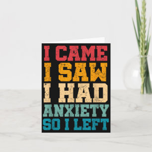 Came Saw Had Anxiety Left Funny Sarcastic Quote Card