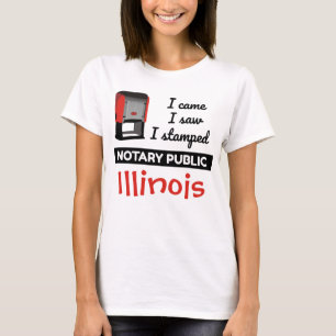 Came Saw Stamped Notary Public Stamp Illinois T-Shirt