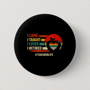 Came Taught Loved Retired Funny Teacher Retirement 6 Cm Round Badge