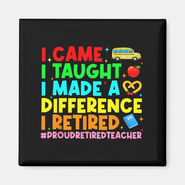 Came Taught Made a Difference Proud Retired Magnet (Front)