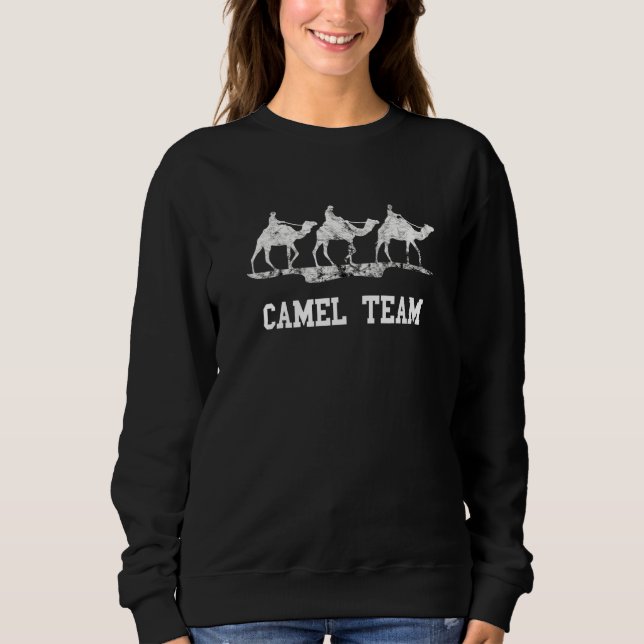 Camel Team Caravan Camel Traveller Arabian Camel A Sweatshirt (Front)