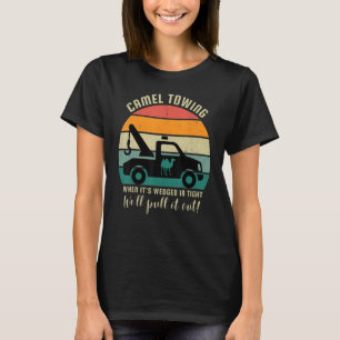 Camel Towing Retro Adult Humour Saying 1 T-Shirt