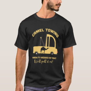 Camel Towing When It Wedged In Tight Adult Humour T-Shirt