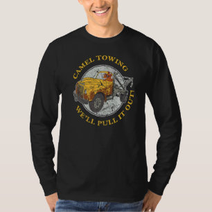 Camel Towing When Its Wedged In Tight We Will Pull T-Shirt