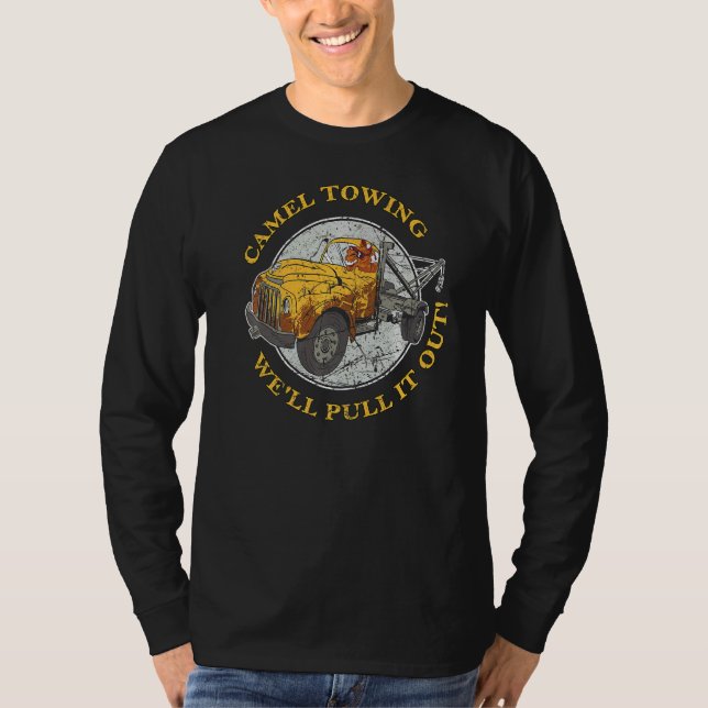 Camel Towing When Its Wedged In Tight We Will Pull T-Shirt (Front)