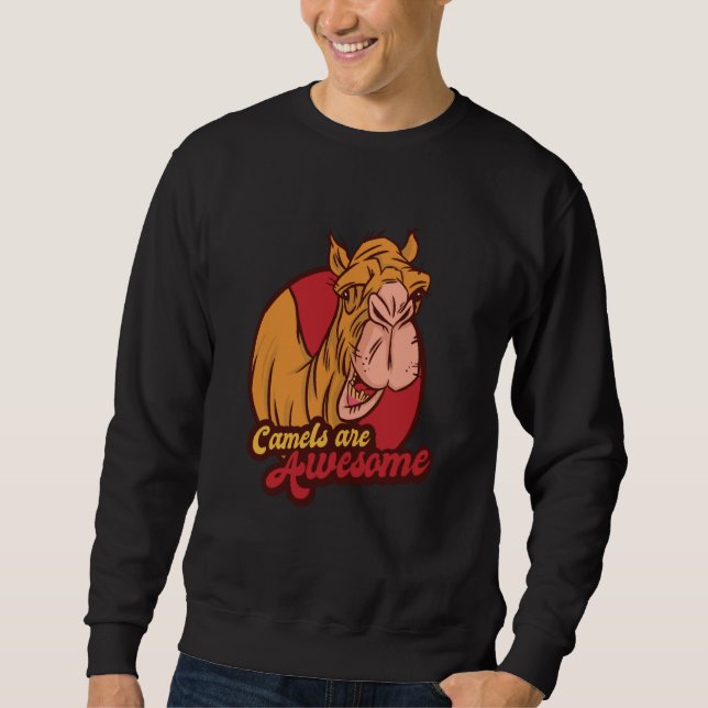 Camels Are Awesome Animal Desert Animal Camels Sweatshirt (Front)
