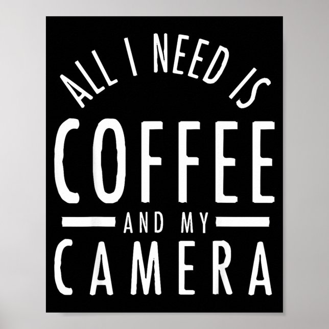 Camera &amp; Coffee - Funny Photography Quote Phot Poster (Front)