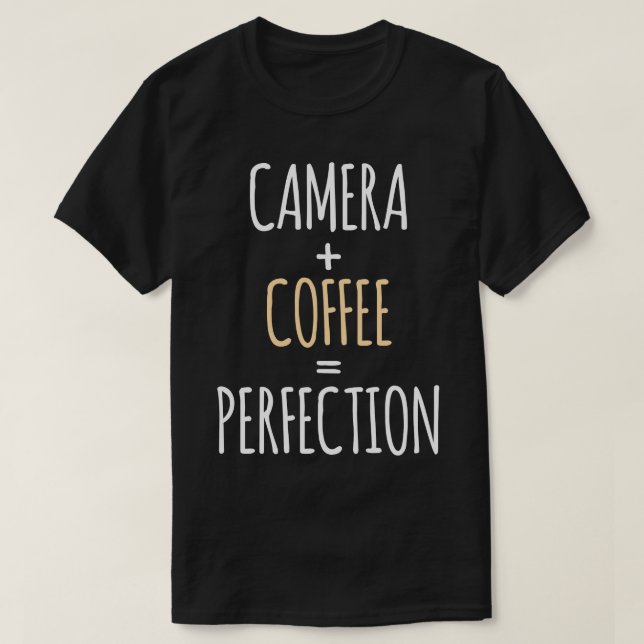 Camera Coffee Perfection T-Shirt (Design Front)