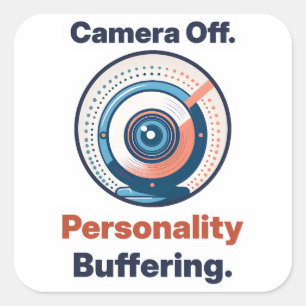 Camera Off. Personality Buffering. WFH Humor Square Sticker
