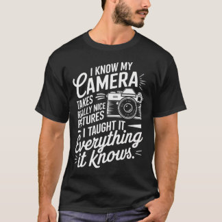 Camera Takes Really Nice Pictures - Funny Photogra T-Shirt