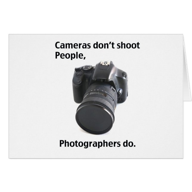 Cameras don't shoot people (Front Horizontal)