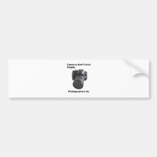 Cameras don't shoot people bumper sticker