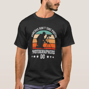 Cameras Don't Take Photos Vintage Photography Phot T-Shirt