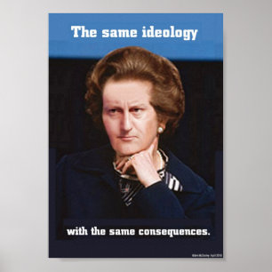 Cameron & Thatcher - The Same Ideology Poster