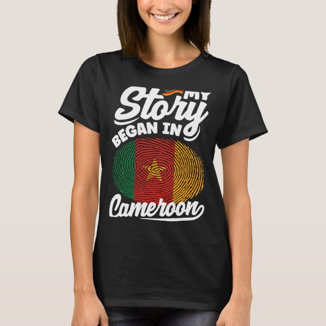 Cameroon Cameroonian Flag My Story Began In Camero T-Shirt (Front)
