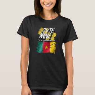 Cameroon Cameroonian Flag Proud Cute Now Until Mel T-Shirt