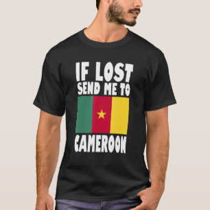 Cameroon Flag Design If lost send me to Cameroon T-Shirt