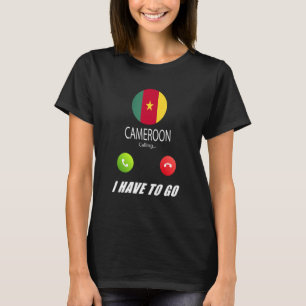 Cameroon Flag Souvenir Cameroon Is Calling Is Call T-Shirt