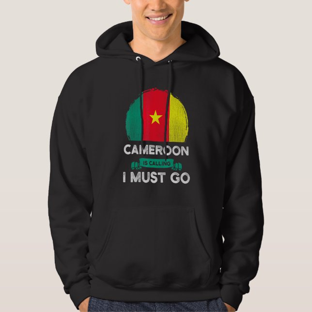 Cameroon Is Calling I Must Go Cameroonian Flag Her Hoodie (Front)